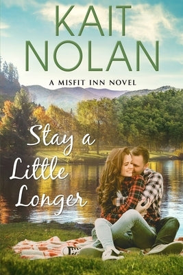 Stay A Little Longer by Nolan, Kait
