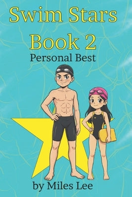 Swim Stars: Book 2 - Personal Best: The next chapter in THE Swimming Chapter Book About Overcoming Challenges, Finding Yourself, and Growth (Perfect f by Lee, Caya