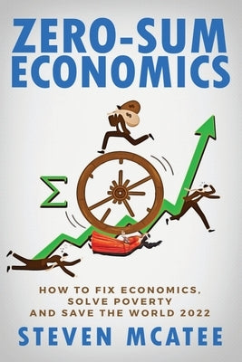 Zero-Sum Economics by McAtee