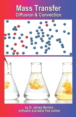 Mass Transfer: Diffusion & Convection by Benton, D. James