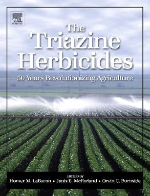 The Triazine Herbicides by Lebaron, Homer M.