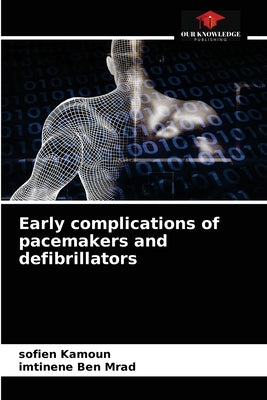 Early complications of pacemakers and defibrillators by Kamoun, Sofien