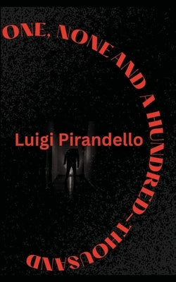One, None and a Hundred-Thousand by Pirandello, Luigi