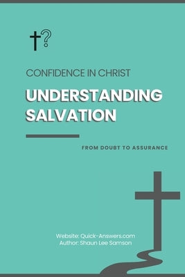 Understanding Salvation: Confidence in Christ. by Samson, Shaun