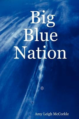 Big Blue Nation by McCorkle, Amy Leigh