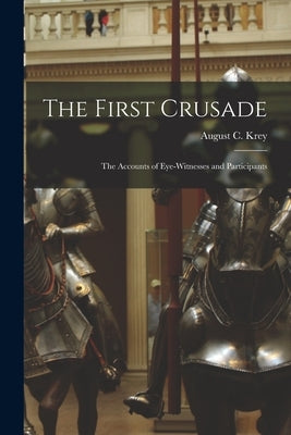 The First Crusade; the Accounts of Eye-witnesses and Participants by Krey, August C. (August Charles) 188