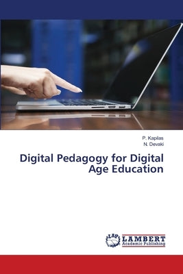Digital Pedagogy for Digital Age Education by Kapilas, P.