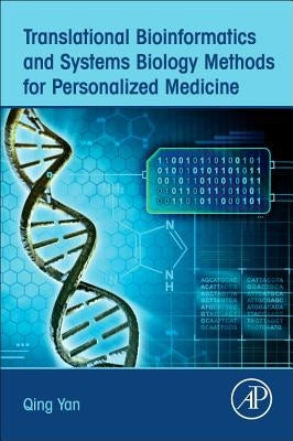 Translational Bioinformatics and Systems Biology Methods for Personalized Medicine by Yan, Qing