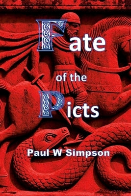 Fate of the Picts by Simpson, Paul W.