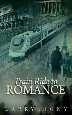 Train Ride To Romance by Signy, Larry