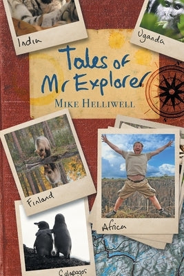 Tales of Mr Explorer by Helliwell, Mike