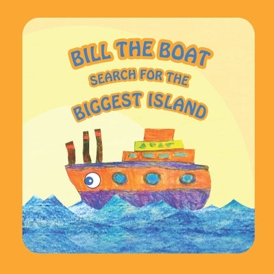 Bill the Boat: search for the biggest island by Designs, Little Hush
