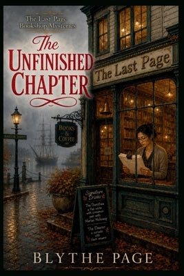 The Unfinished Chapter: The Last Page Bookshop Mysteries Book 2 by Page, Blythe