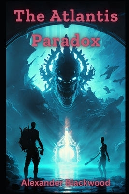 The Atlantis Paradox by Blackwood, Alexander