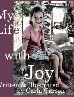 My Life with Joy: Faith, Hope, & Grace join Joy in the last book of this series. by Carson, Carla