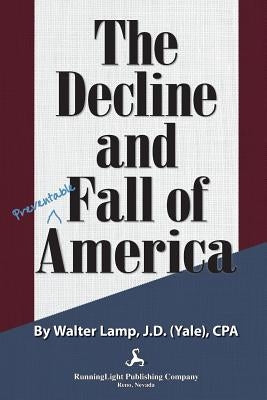 The Decline and Fall of America by Lamp, Walter