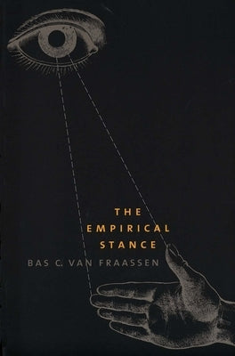 The Empirical Stance: Family and Material Culture, 1500-1800 by Van Fraassen, Bas C.