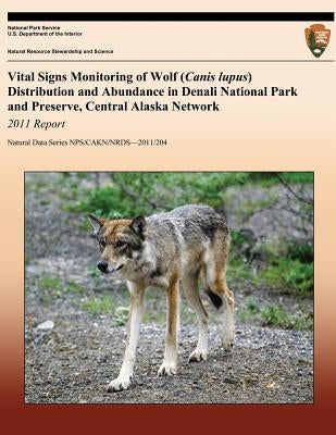 Vital Signs Monitoring of Wolf (Canis lupus) Distribution and Abundance in Denali National Park and Preserve, Central Alaska Network: 2011 Report by Meier, Thomas