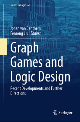 Graph Games and Logic Design: Recent Developments and Further Directions by Van Benthem, Johan