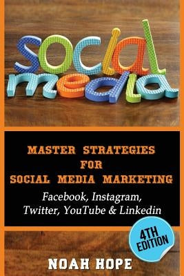 Social Media: Master Strategies For Social Media Marketing - Facebook, Instagram by Hope, Noah