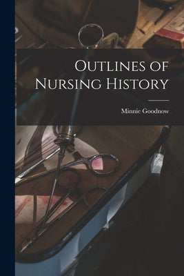 Outlines of Nursing History by Goodnow, Minnie