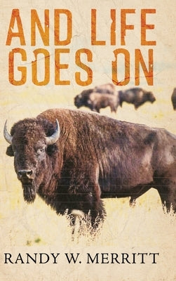 And Life Goes On by Merritt, Randy W.