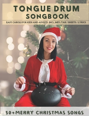 Tongue Drum Songbook Merry Christmas Songs: 50+ Easy carols for kids and adults incl. MP3 / Tab / Sheet / Lyrics by Wind, Merry