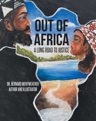 Out of Africa: A Long Road to Justice by Menyweather, Bernard