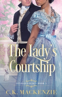 The Lady's Courtship: A Second Chance Regency Romance by MacKenzie, C. K.