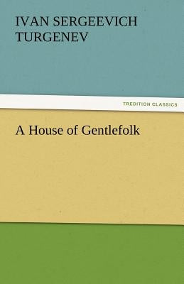 A House of Gentlefolk by Turgenev, Ivan Sergeevich