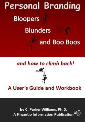 Personal Branding Bloopers, Blunders and Boo Boos and How to Climb Back!: A User's Guide and Workbook by Parker Williams, C.