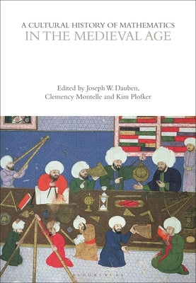 A Cultural History of Mathematics in the Medieval Age by Dauben, Joseph W.