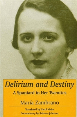 Delirium and Destiny by Zambrano, María