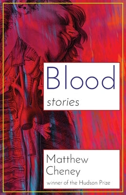 Blood: Stories by Cheney, Matthew