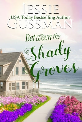 Between the Shady Groves by Gussman, Jessie
