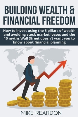 Building Wealth and Financial Freedom by Reardon, Mike