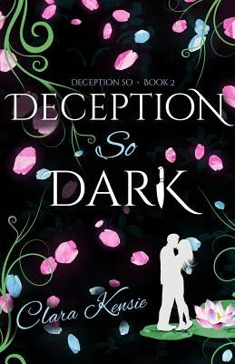 Deception So Dark by Kensie, Clara