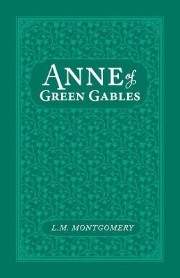 Anne of Green Gables by Montgomery, L. M.
