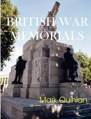 British War Memorials by Quinlan, Mark