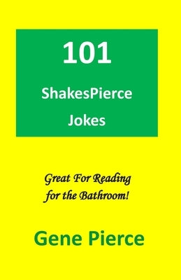 101 ShakesPierce Jokes: Great reading for the bathroom by Smith, Raymond E.