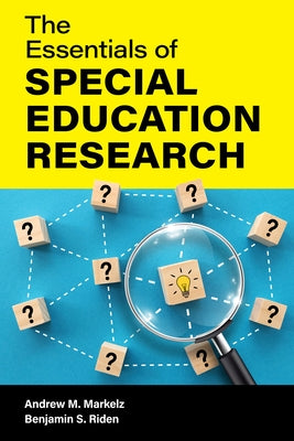 The Essentials of Special Education Research by Markelz, Andrew M.