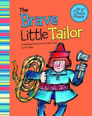 The Brave Little Tailor: A Retelling of the Grimm's Fairy Tale by Blair, Eric