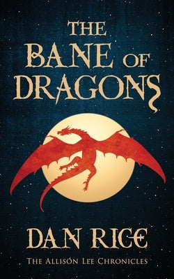 The Bane of Dragons by Rice, Dan