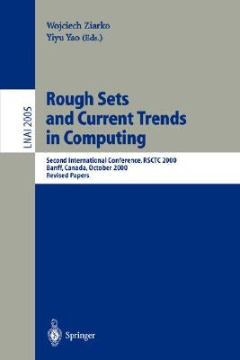 Rough Sets and Current Trends in Computing: Second International Conference, Rsctc 2000 Banff, Canada, October 16-19, 2000 Revised Papers by Ziarko, Wojciech