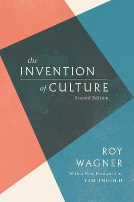 The Invention of Culture by Wagner, Roy