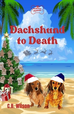 Dachshund to Death by Wilson, C. B.