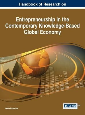Handbook of Research on Entrepreneurship in the Contemporary Knowledge-Based Global Economy by Baporikar, Neeta