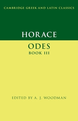 Horace: Odes Book III by Woodman, A. J.