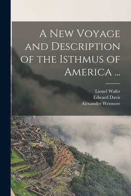 A New Voyage and Description of the Isthmus of America ... by Wafer, Lionel 1660?-1705?