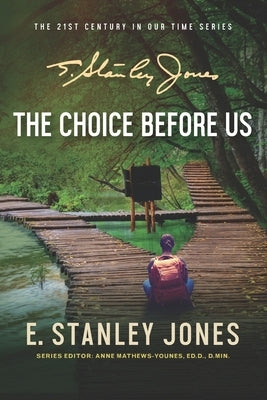 The Choice Before Us: New Revised Edition by Jones, E. Stanley